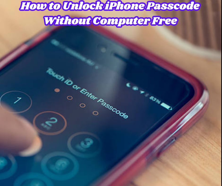How to Unlock iPhone Passcode Without Computer Free